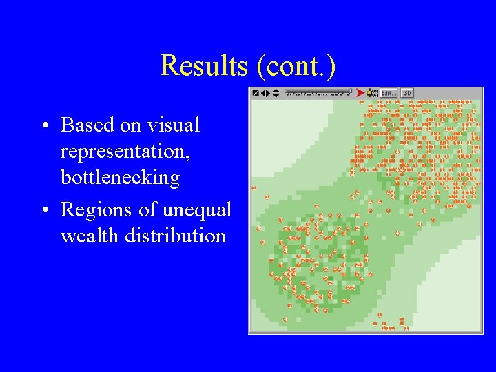 Results (cont. ) • Based on visual representation, bottlenecking • Regions of unequal wealth