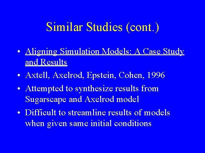Similar Studies (cont. ) • Aligning Simulation Models: A Case Study and Results •