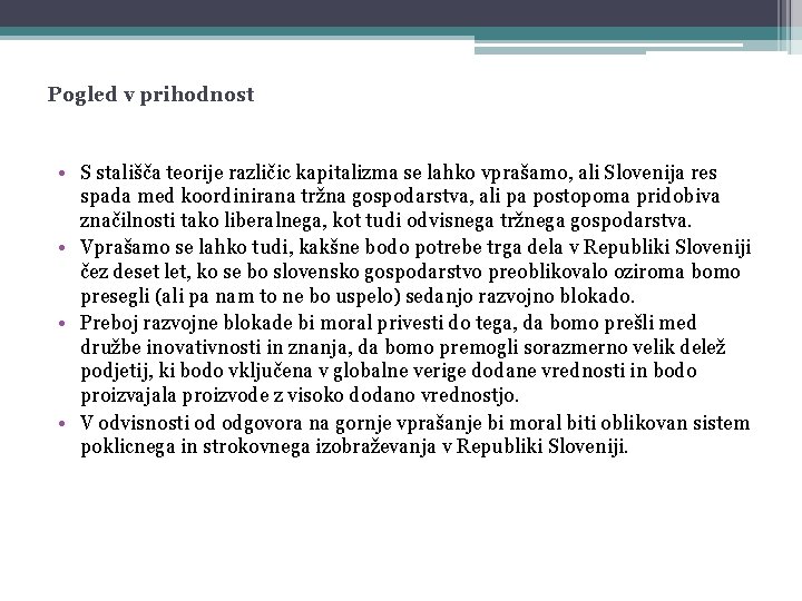 Pogled v prihodnost • S stališča teorije različic kapitalizma se lahko vprašamo, ali Slovenija