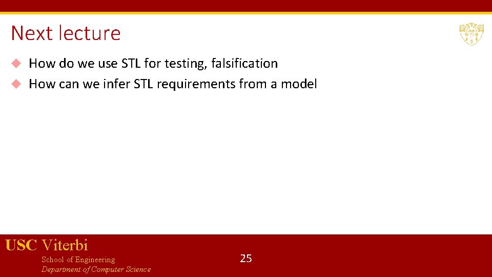Next lecture How do we use STL for testing, falsification How can we infer
