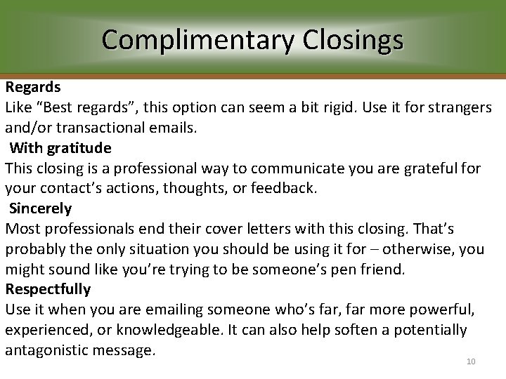 Complimentary Closings Regards Like “Best regards”, this option can seem a bit rigid. Use