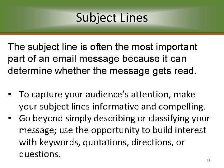 Subject Lines The subject line is often the most important part of an email