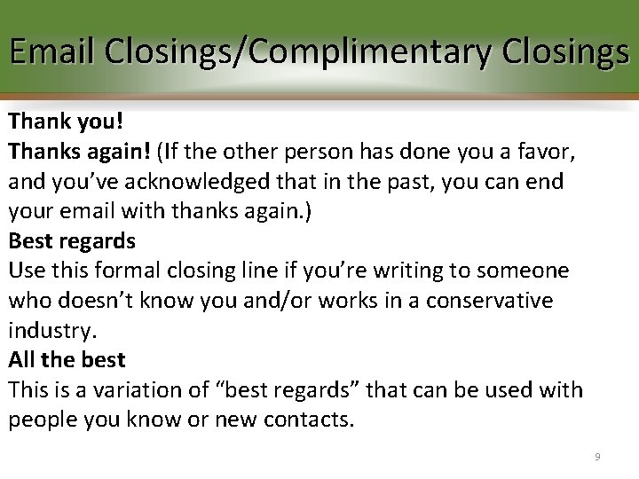 Email Closings/Complimentary Closings Thank you! Thanks again! (If the other person has done you