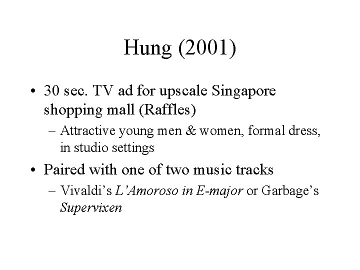 Hung (2001) • 30 sec. TV ad for upscale Singapore shopping mall (Raffles) –