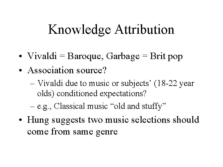 Knowledge Attribution • Vivaldi = Baroque, Garbage = Brit pop • Association source? –