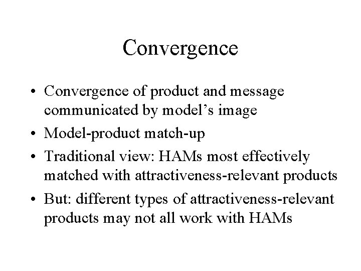 Convergence • Convergence of product and message communicated by model’s image • Model-product match-up