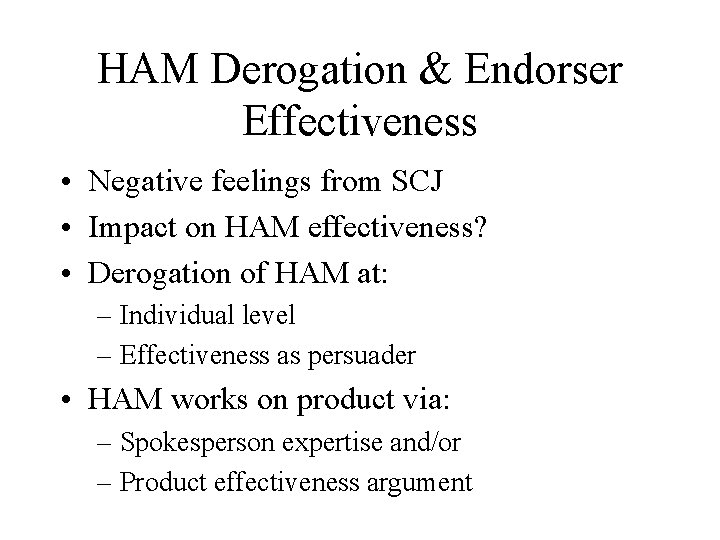 HAM Derogation & Endorser Effectiveness • Negative feelings from SCJ • Impact on HAM