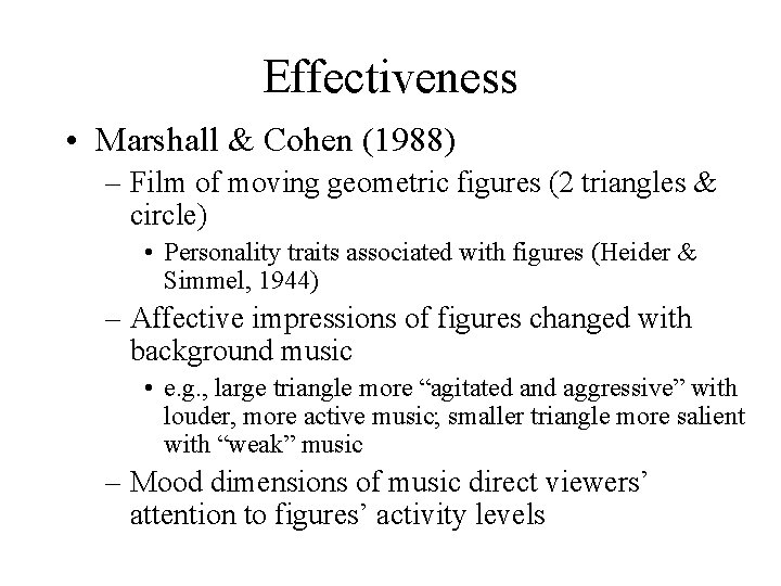 Effectiveness • Marshall & Cohen (1988) – Film of moving geometric figures (2 triangles