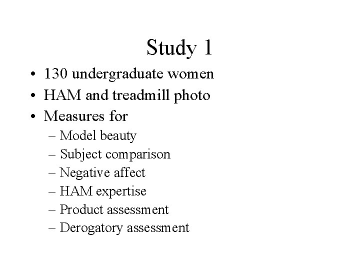 Study 1 • 130 undergraduate women • HAM and treadmill photo • Measures for