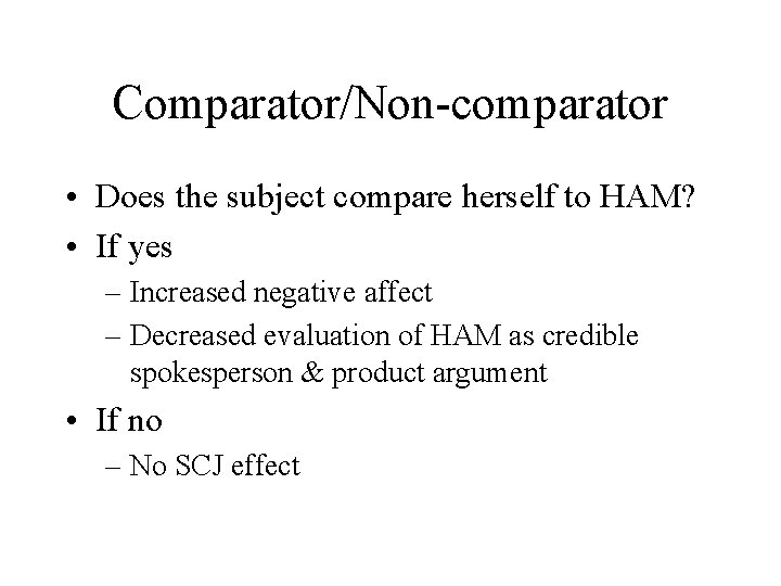 Comparator/Non-comparator • Does the subject compare herself to HAM? • If yes – Increased