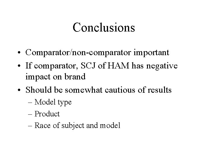 Conclusions • Comparator/non-comparator important • If comparator, SCJ of HAM has negative impact on