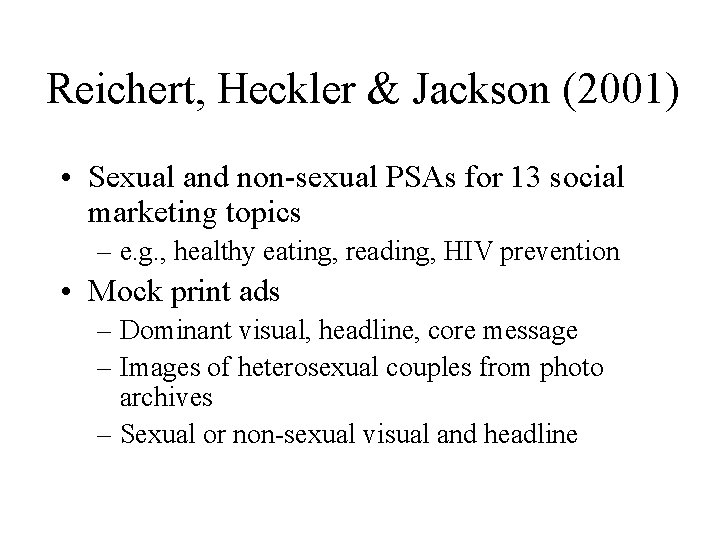 Reichert, Heckler & Jackson (2001) • Sexual and non-sexual PSAs for 13 social marketing