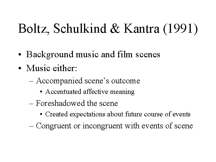 Boltz, Schulkind & Kantra (1991) • Background music and film scenes • Music either:
