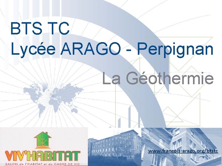 BTS TC Lycée ARAGO - Perpignan La Géothermie www. francois-arago. org/btstc 