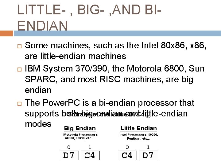 LITTLE- , BIG- , AND BIENDIAN Some machines, such as the Intel 80 x