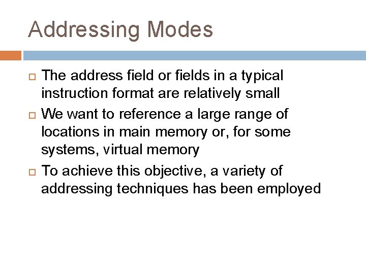Addressing Modes The address field or fields in a typical instruction format are relatively