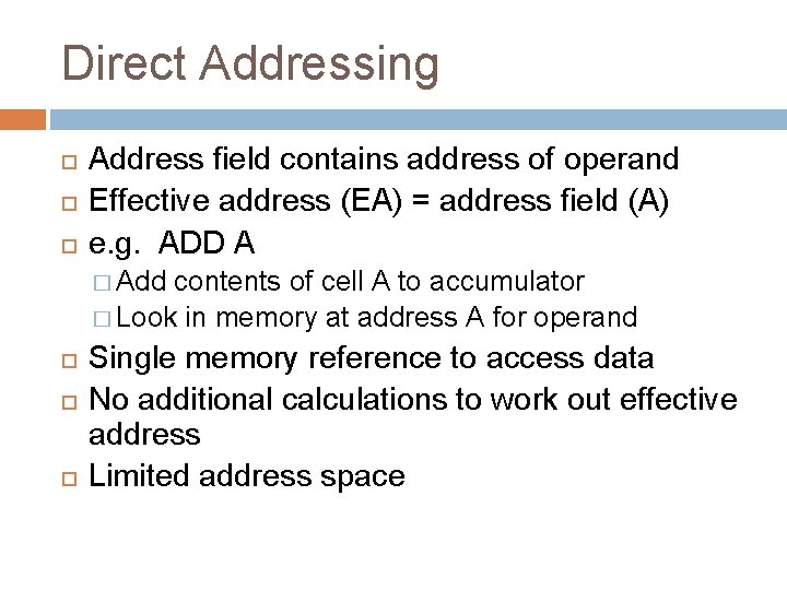 Direct Addressing Address field contains address of operand Effective address (EA) = address field