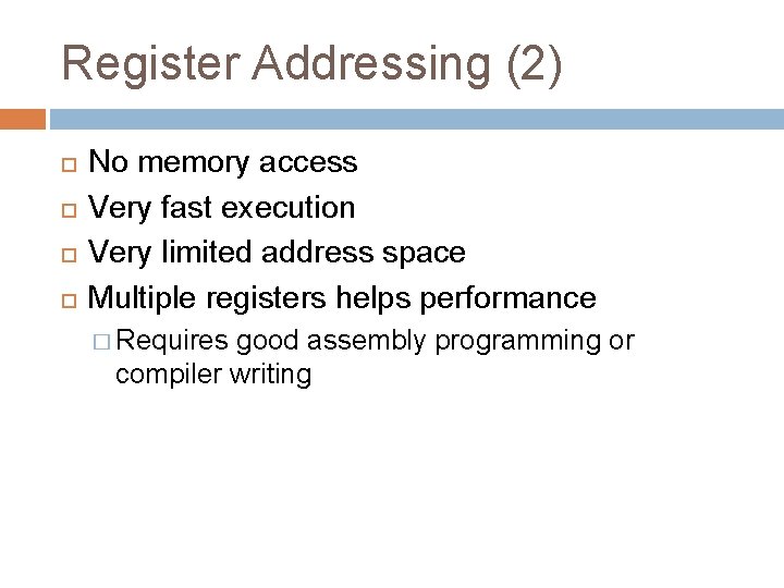 Register Addressing (2) No memory access Very fast execution Very limited address space Multiple