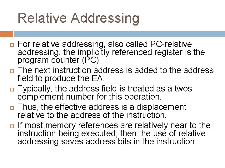 Relative Addressing For relative addressing, also called PC-relative addressing, the implicitly referenced register is