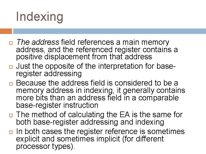 Indexing The address field references a main memory address, and the referenced register contains