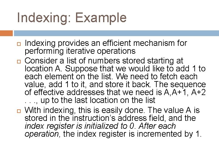Indexing: Example Indexing provides an efficient mechanism for performing iterative operations Consider a list