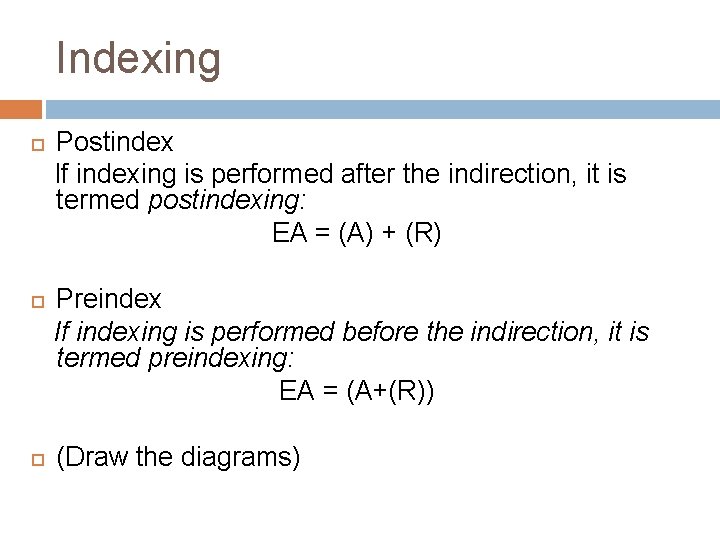 Indexing Postindex If indexing is performed after the indirection, it is termed postindexing: EA