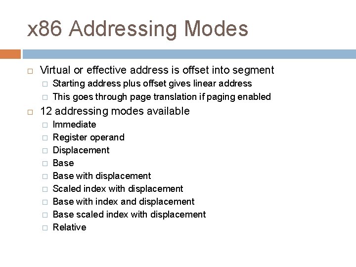 x 86 Addressing Modes Virtual or effective address is offset into segment � �