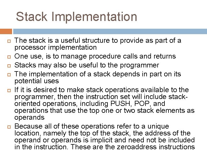 Stack Implementation The stack is a useful structure to provide as part of a