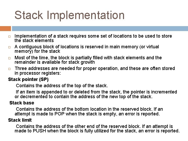 Stack Implementation of a stack requires some set of locations to be used to