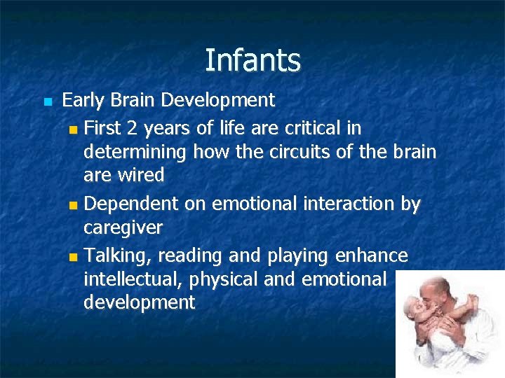 Infants Early Brain Development First 2 years of life are critical in determining how