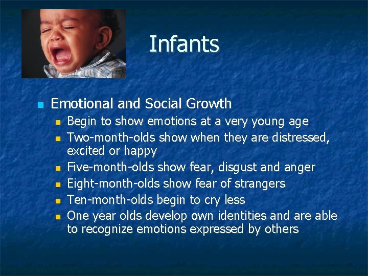 Infants Emotional and Social Growth Begin to show emotions at a very young age