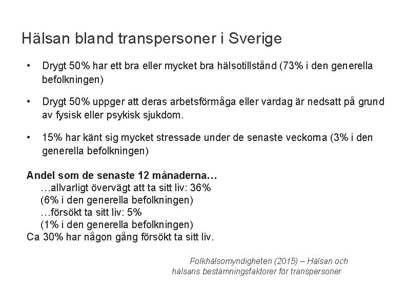 Hälsan bland transpersoner i Sverige • Drygt 50% har ett bra eller mycket bra