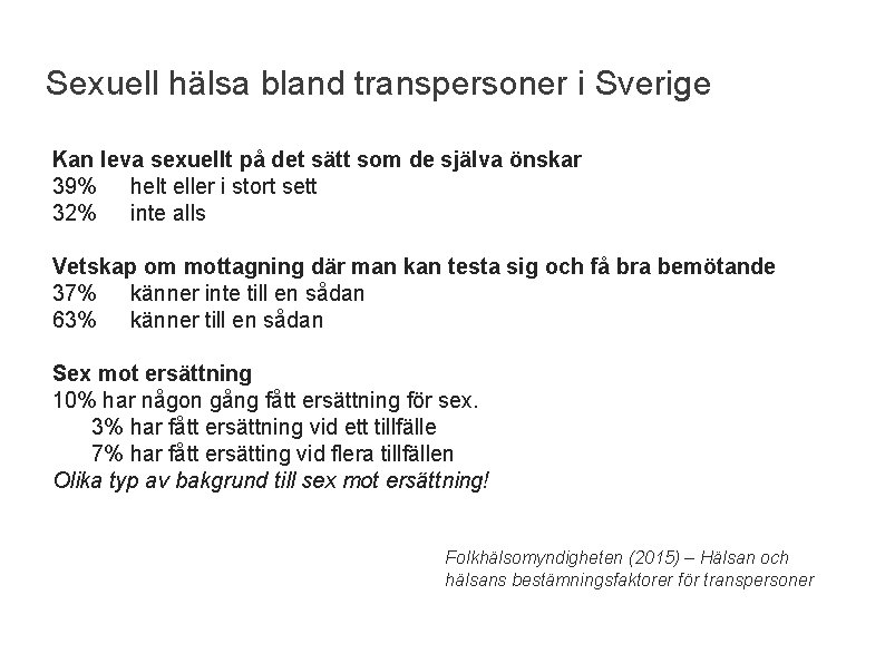 Sexuell hälsa bland transpersoner i Sverige Kan leva sexuellt på det sätt som de