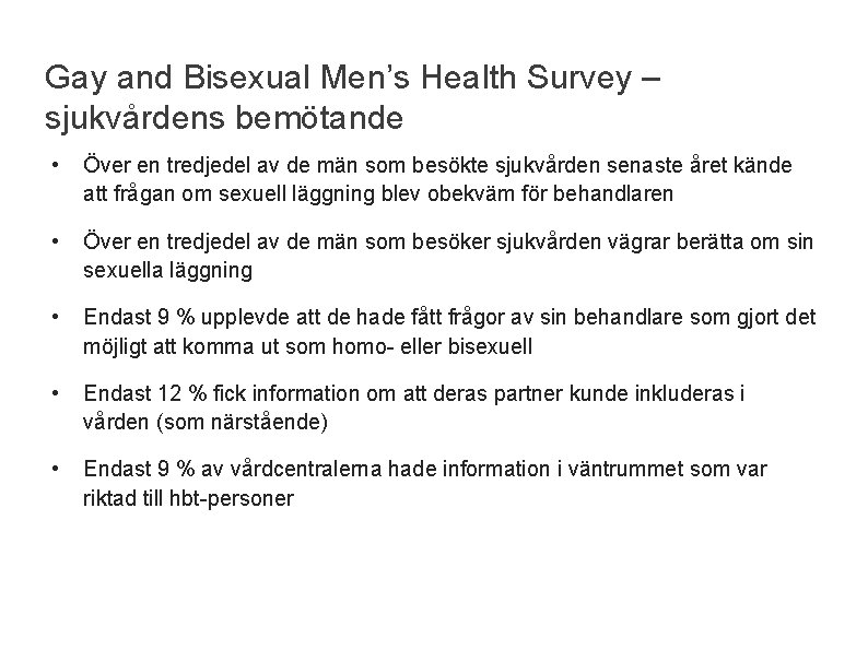 Gay and Bisexual Men’s Health Survey – sjukvårdens bemötande • Över en tredjedel av
