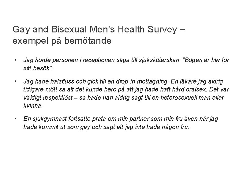 Gay and Bisexual Men’s Health Survey – exempel på bemötande • Jag hörde personen