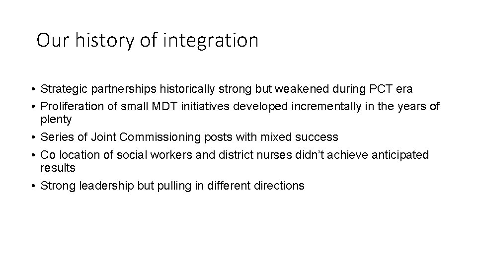 Our history of integration • Strategic partnerships historically strong but weakened during PCT era