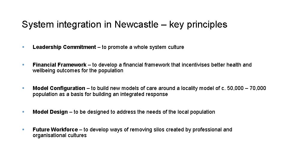 System integration in Newcastle – key principles § Leadership Commitment – to promote a