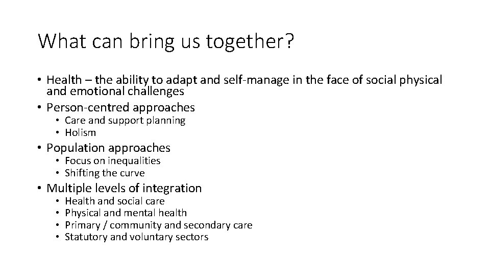 What can bring us together? • Health – the ability to adapt and self-manage