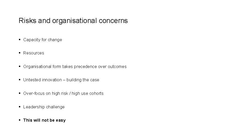 Risks and organisational concerns § Capacity for change § Resources § Organisational form takes