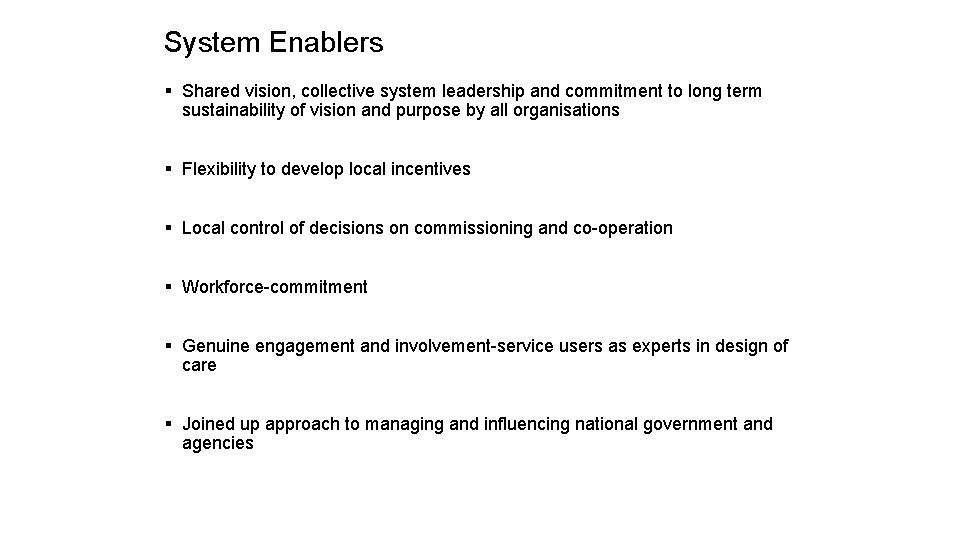 System Enablers § Shared vision, collective system leadership and commitment to long term sustainability