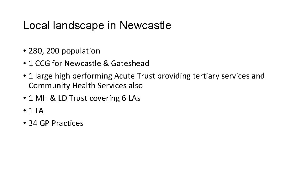 Local landscape in Newcastle • 280, 200 population • 1 CCG for Newcastle &