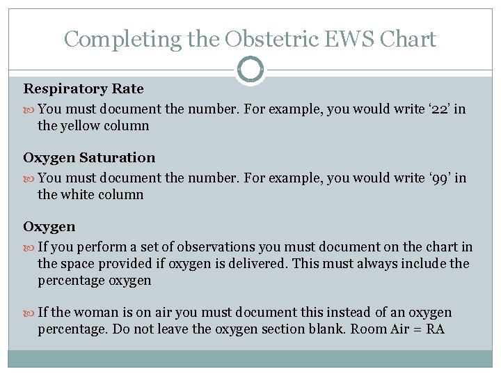 Completing the Obstetric EWS Chart Respiratory Rate You must document the number. For example,