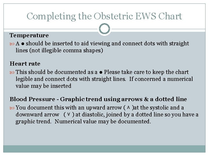 Completing the Obstetric EWS Chart Temperature A ● should be inserted to aid viewing
