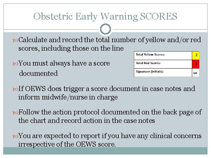 Obstetric Early Warning SCORES Calculate and record the total number of yellow and/or red