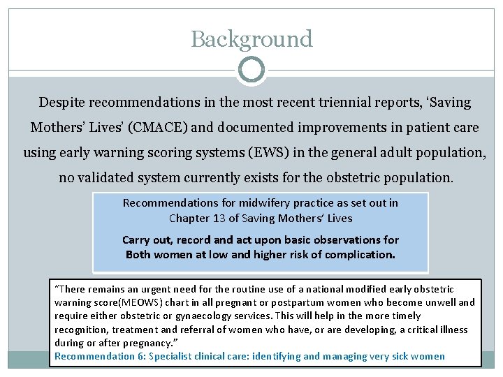 Background Despite recommendations in the most recent triennial reports, ‘Saving Mothers’ Lives’ (CMACE) and