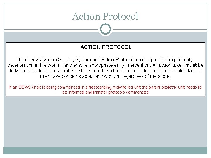 Action Protocol ACTION PROTOCOL The Early Warning Scoring System and Action Protocol are designed