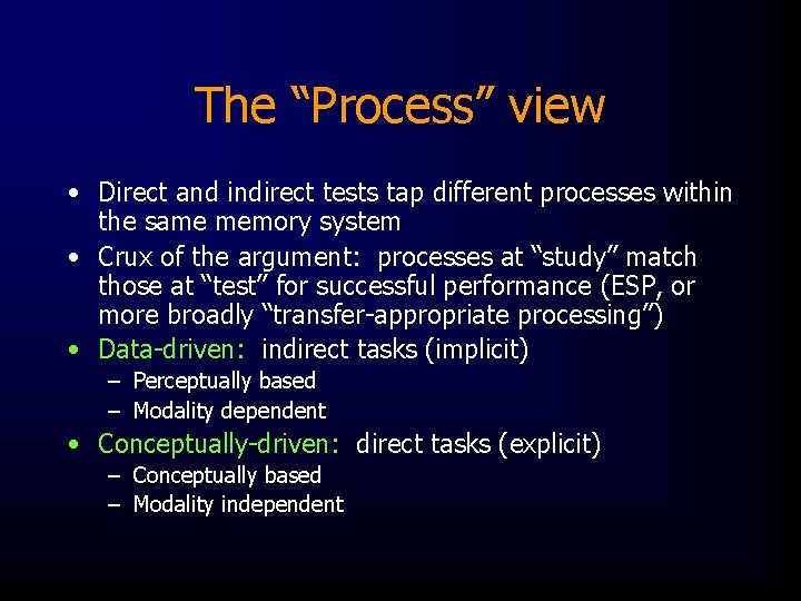 The “Process” view • Direct and indirect tests tap different processes within the same