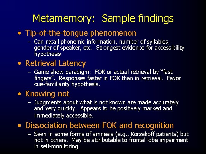 Metamemory: Sample findings • Tip-of-the-tongue phenomenon – Can recall phonemic information, number of syllables,