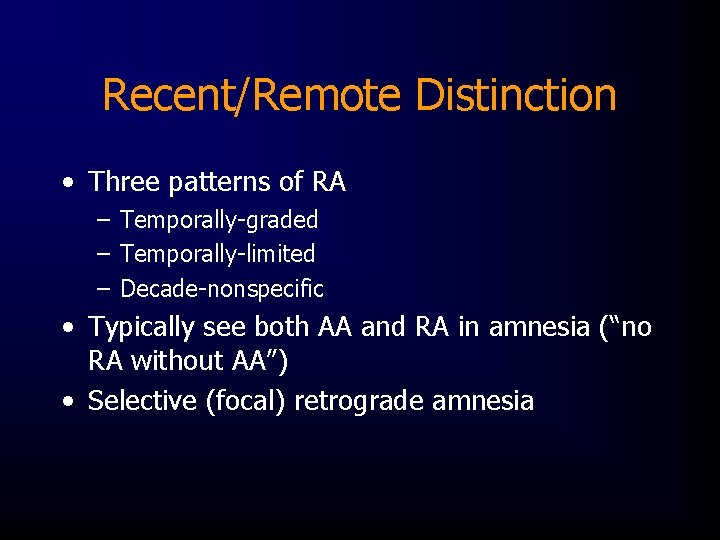 Recent/Remote Distinction • Three patterns of RA – Temporally-graded – Temporally-limited – Decade-nonspecific •