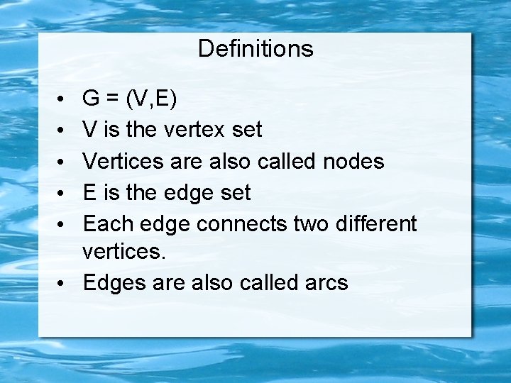Definitions G = (V, E) V is the vertex set Vertices are also called
